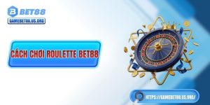Cách chơi Roulette BET88