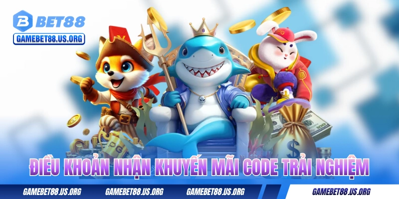 Điều khoản nhận khuyến mãi code trải nghiệm BET88