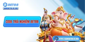 Khuyến Mãi Code Trải Nghiệm BET88 Miễn Phí, Giá Trị Cao