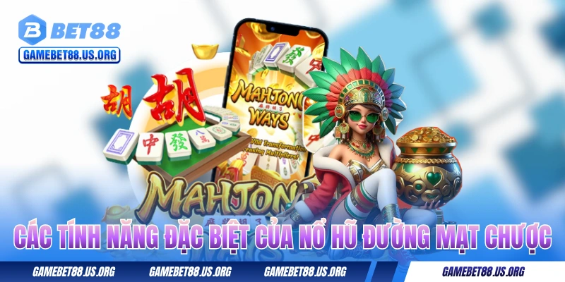 Các tính năng độc đáo trong nổ hũ Đường Mạt Chược