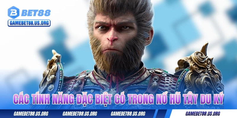 Các tính năng đặc biệt có trong nổ hũ Tây Du Ký