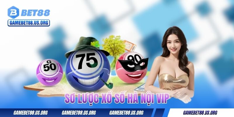 Sơ lược xổ số Hà Nội VIP
